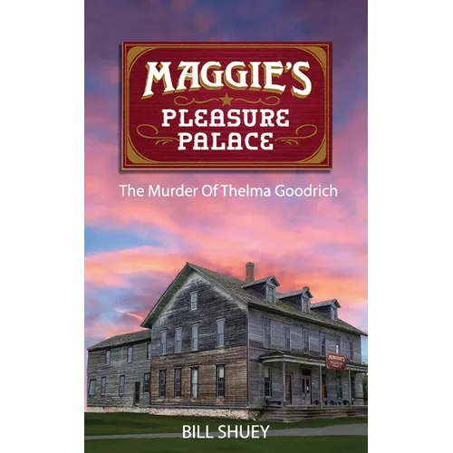 Maggie's Pleasure Palace: The Murder of Thelma Goodrich