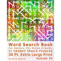 Word Search Book For Seniors: Pro Vision Friendly, 51 Cranky Trails Puzzles, 30 Pt. Extra Large Print, Vol. 45