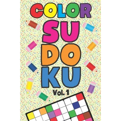 Color Sudoku Vol. 1: Play 9x9 Grid Color Sudoku Easy Volume 1-40 Coloring Book Pencil Crayons Play Them All Become A Sudoku Expert Paper Logic Games B