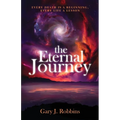 The Eternal Journey: Every Death Is A Beginning. Every Life a Lesson