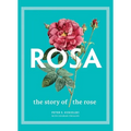 Rosa: The Story of the Rose