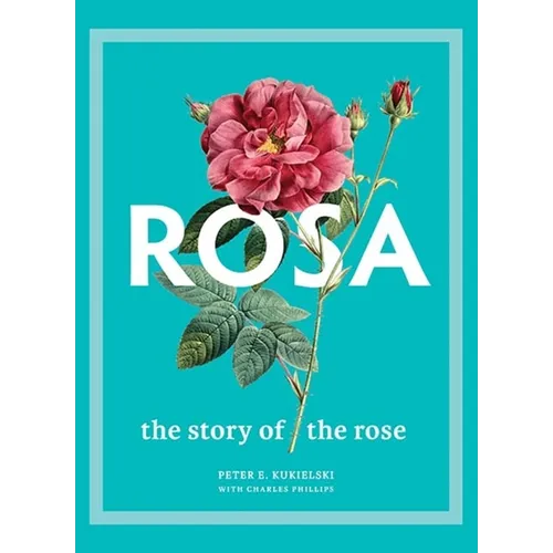 Rosa: The Story of the Rose