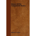 History Of The Conquest Of Mexico
