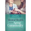 The Praeger Handbook of Mental Health and the Aging Community