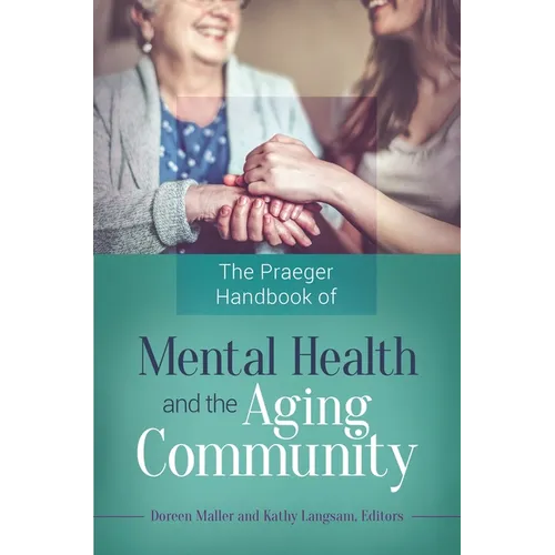 The Praeger Handbook of Mental Health and the Aging Community