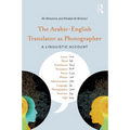The Arabic-English Translator as Photographer: A Linguistic Account
