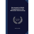 Die Accente In Otfrids Evangelienbuch, Eine Metrische Untersuchung