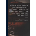 A Voyage Round the World. Performed by Order of His Most Christian Majesty, in the Years 1766, 1767, 1768, and 1769
