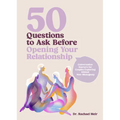 50 Questions to Ask Before Opening Your Relationship: Conversation Starters for Couples Exploring Ethical Nonmonogamy