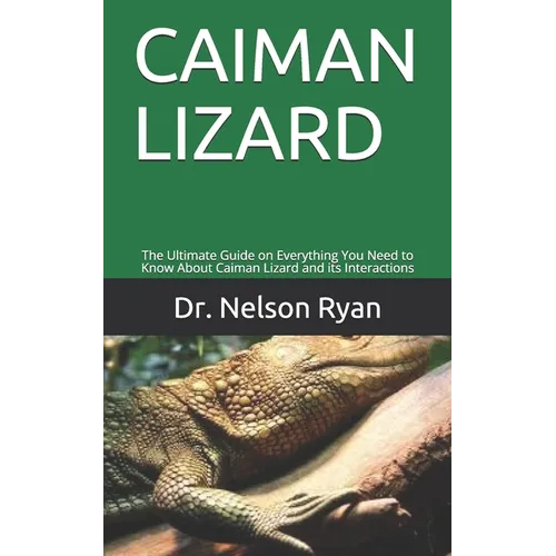Caiman Lizard: The Ultimate Guide on Everything You Need to Know About Caiman Lizard and its Interactions