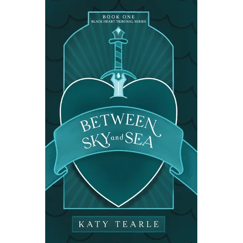 Between Sky and Sea: Book 1 of the Black Heart Tribunal Series