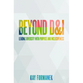 Beyond D&i: Leading Diversity with Purpose and Inclusiveness