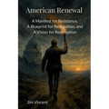 American Renewal: A Manifesto for Resistance, A Blueprint for Restoration, and A Vision for Redemption