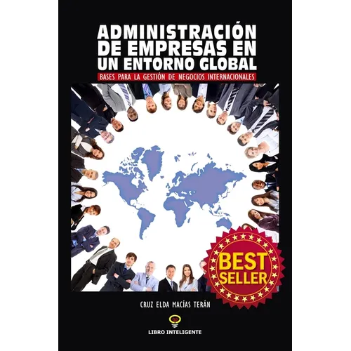 Administración de Empresas En Un Entorno Global: Bases para la Gestión de Negocios Internacionales