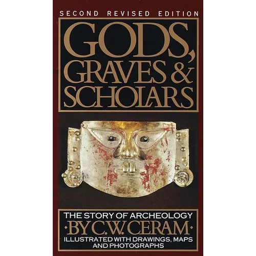 Gods, Graves and Scholars: A Story of Archaeology, Second Revised Edition.