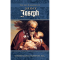 The Life and Glories of St. Joseph: Husband of Mary, Foster-Father of Jesus, and Patron of the Universal Church
