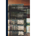The Stephenson Family; a Genealogical Sketch of the Stephenson Family From Henry Stephenson of Scotland, to the Present Time