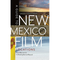 A Guide to New Mexico Film Locations: From Billy the Kid to Breaking Bad and Beyond