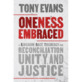 Oneness Embraced: A Kingdom Race Theology for Reconciliation, Unity, and Justice