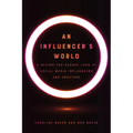 An Influencer's World: A Behind-The-Scenes Look at Social Media Influencers and Creators