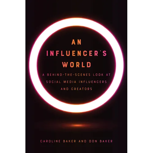 An Influencer's World: A Behind-The-Scenes Look at Social Media Influencers and Creators