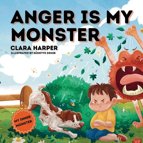 Anger Is My Monster: Children's Picture Book on Managing Anger and Understanding Emotions (Preschool Emotions, Self-Regulation Skills) (My Inner Monst