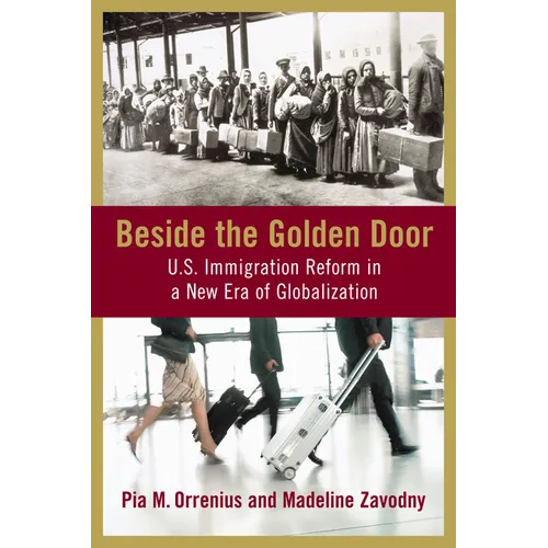 Beside the Golden Door: U.S. Immigration Reform in a New Era of Globalization