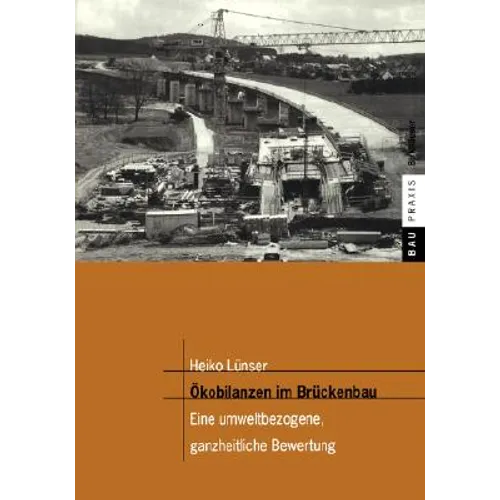 Ökobilanzen Im Brückenbau: Eine Umweltbezogene, Ganzheitliche Bewertung