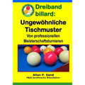 Dreiband billard - Ungewöhnliche Tischmuster: Von professionellen Meisterschaftsturnieren