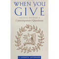 When You Give: Ancient Answers and Contemporary Questions