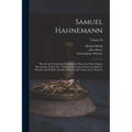 Samuel Hahnemann; His Life and Work, Based on Recently Discovered State Papers, Documents, Letters, Etc. Translated From the German by Marie L. Wheele