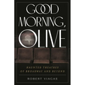 Good Morning, Olive: Haunted Theatres of Broadway and Beyond