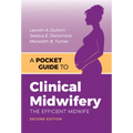 A Pocket Guide to Clinical Midwifery: The Efficient Midwife