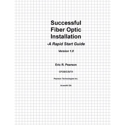 Successful Fiber Optic Installation: A Rapid Start Guide