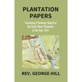 Plantation Papers: Containing A Summary Sketch Of The Great Ulster Plantation In The Year 1610