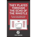 They Played through the Echo of the Whistle: The story of how Valdosta State became a basketball dynasty