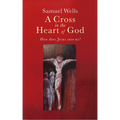A Cross in the Heart of God: Reflections on the Death of Jesus
