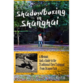 Shadowboxing In Shanghai: A Memoir, And a Guide to the Traditional Chen Taijiquan From Dragon Park
