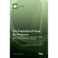 The Potential of Food By-Products: Bioprocessing, Bioactive Compounds Extraction and Functional Ingredients Utilization