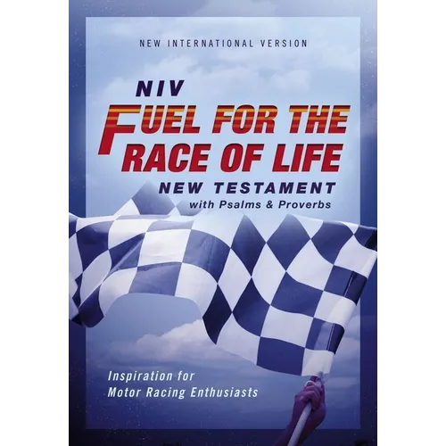 Niv, Fuel for the Race of Life New Testament with Psalms and Proverbs, Pocket-Sized, Paperback, Comfort Print: Inspiration for Motor Racing Enthusiast