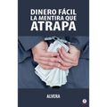 Dinero fácil la mentira que atrapa