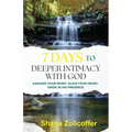 7 Days to Deeper Intimacy With God: Awaken your spirit. Align your heart. Abide in His presence.