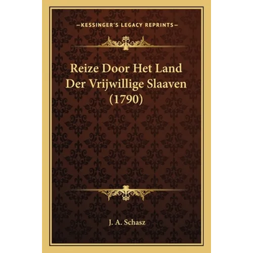 Reize Door Het Land Der Vrijwillige Slaaven (1790)