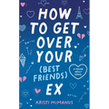 How to Get Over Your (Best Friend's) Ex
