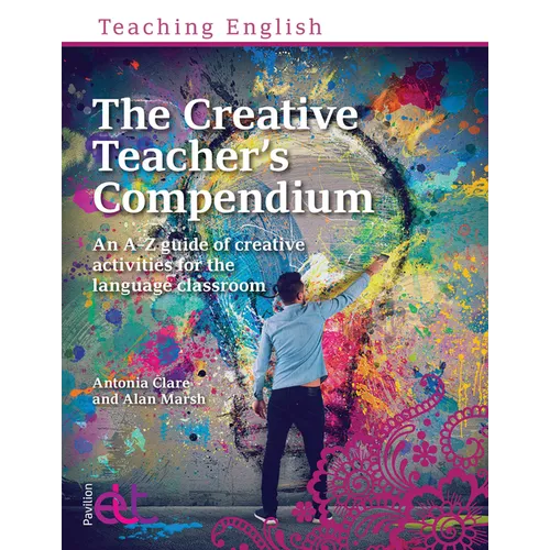 The Creative Teachers Compendium: An A-Z guide of creative activities for the language classroom