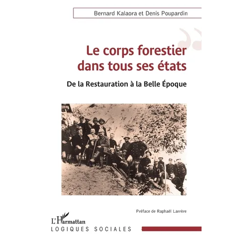 Le corps forestier dans tous ses états: De la Restauration à la Belle Epoque