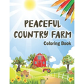 Peaceful Country Farm Coloring book: Large Print Coloring Book for Teens and Young Adults - Zen Relaxation and Serene Coloring of Beautiful Country Sc