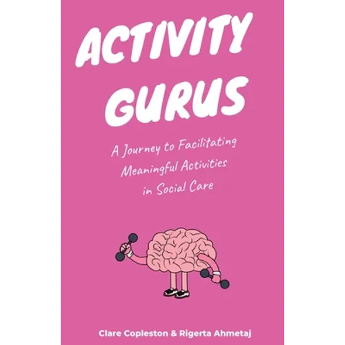 Activity Gurus: A Journey to Facilitating Meaningful Activities in Social Care