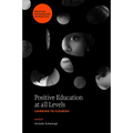 Positive Education at All Levels: Learning to Flourish