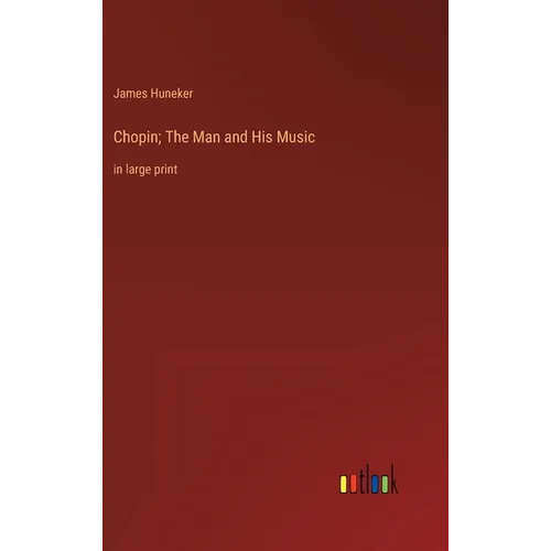 Chopin; The Man and His Music: in large print